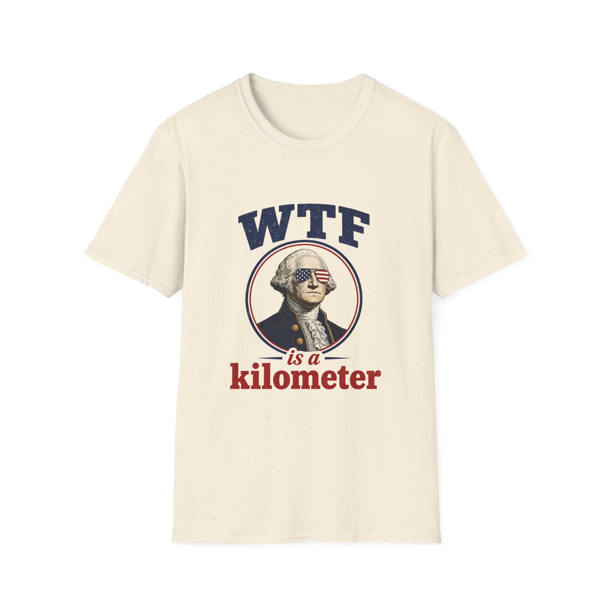 WTF Is a Kilometer T‑Shirt — Funny USA George Washington Graphic Tee