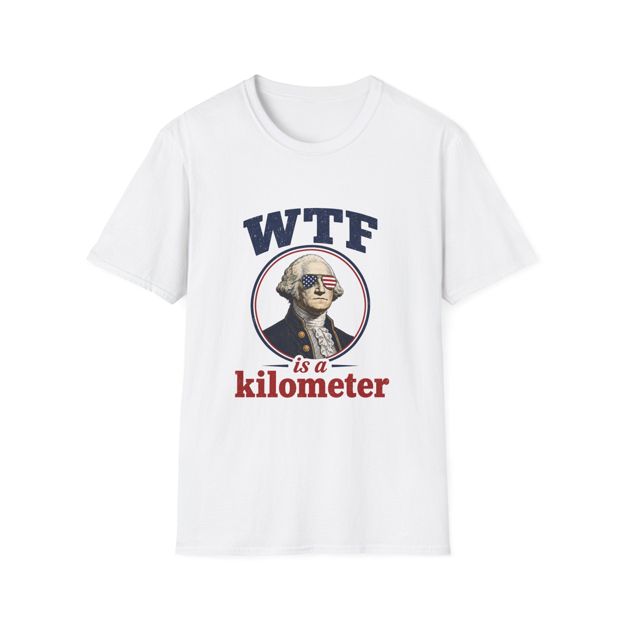 WTF Is a Kilometer T‑Shirt — Funny USA George Washington Graphic Tee
