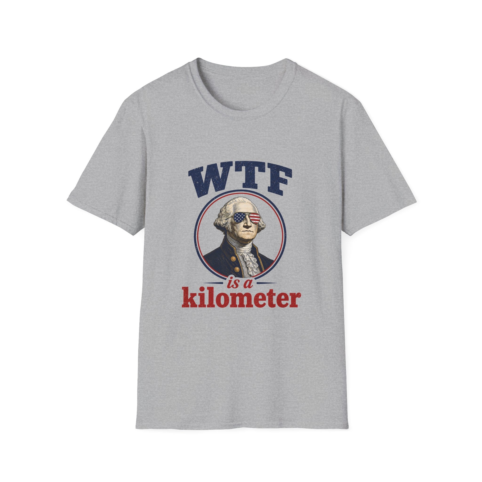 WTF Is a Kilometer T‑Shirt — Funny USA George Washington Graphic Tee