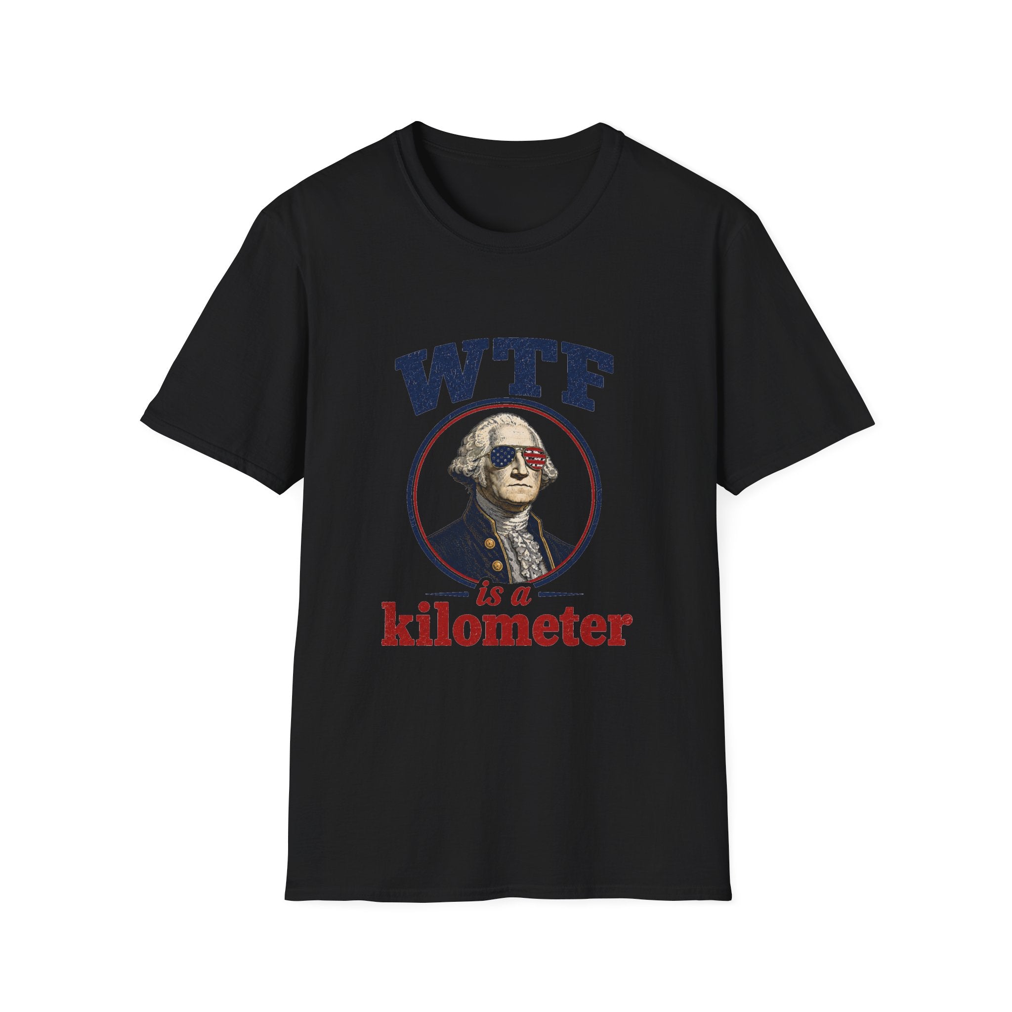 WTF Is a Kilometer T‑Shirt — Funny USA George Washington Graphic Tee