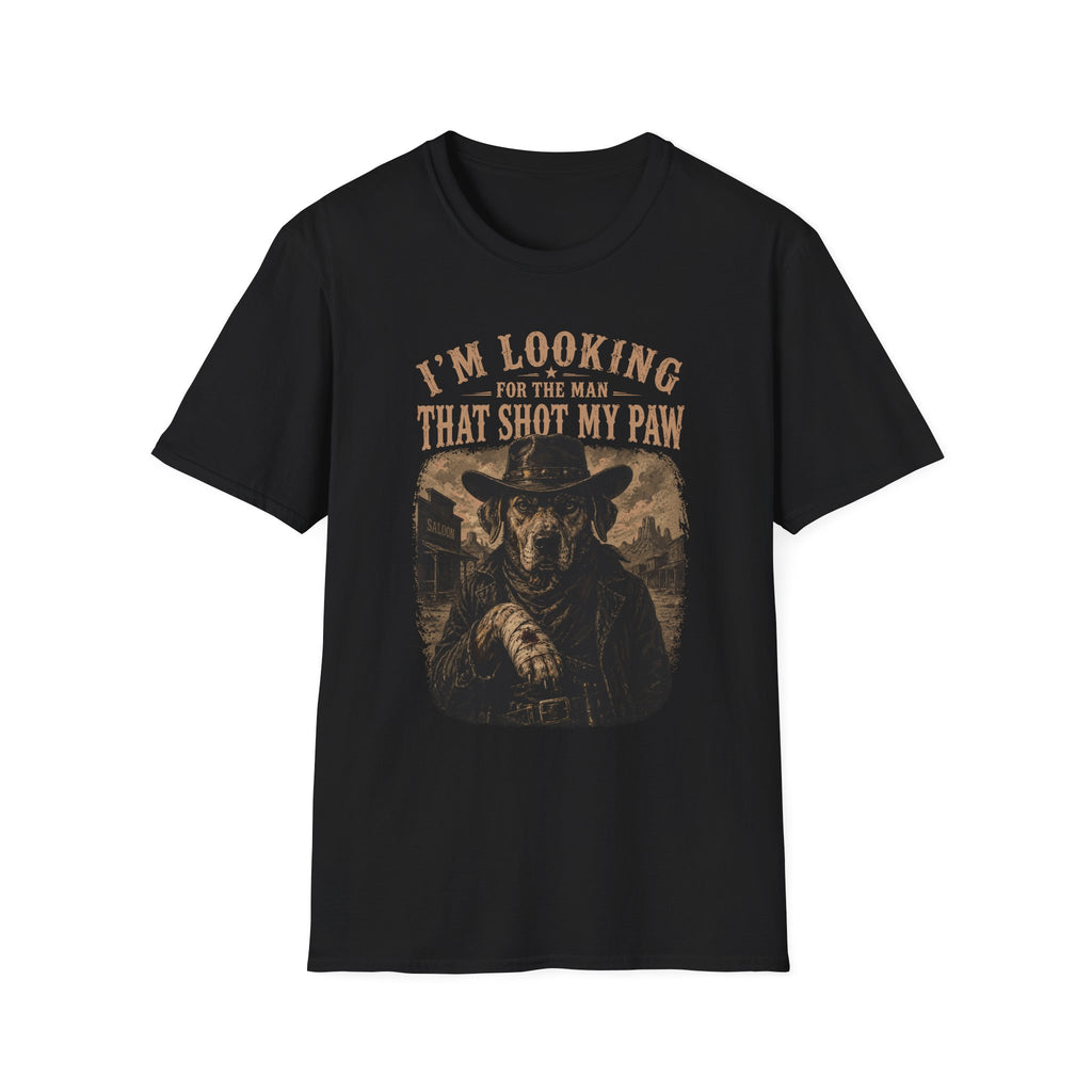I'm Looking for the Man That Shot My Paw — Punny Graphic Tee